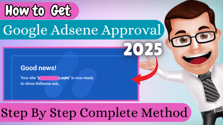 How to Get AdSense Approval: A Complete Guide for 2025